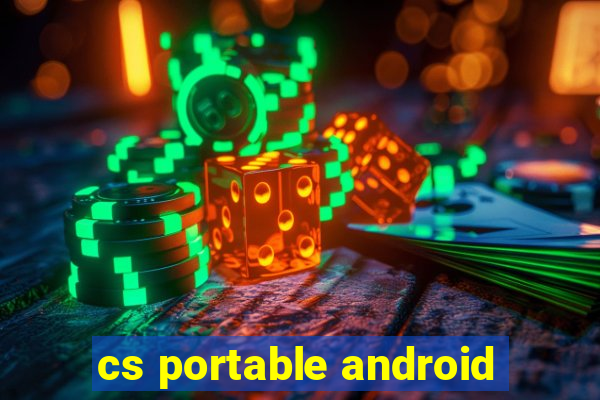 cs portable android